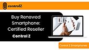 Buy Refurbished Smartphone: Certified Reseller by Control Z