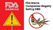 The FDA has issued a warning to companies illegally selling CBD