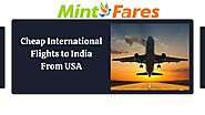 Cheap International Flights to India From USA by mintfaresus - Issuu