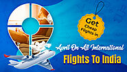 Get Cheap Flights in April On All international Flights To India