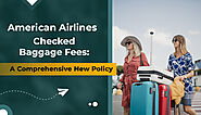 American Airlines Checked Baggage Fees: A Comprehensive New Policy