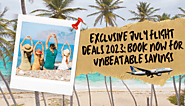 Exclusive July Flight Deals 2023: Book Now for Unbeatable Savings