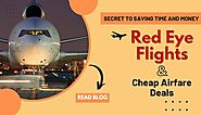 Unlocking Efficiency: The Secret to Saving Time and Money with Red Eye Flights