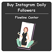 Buy Instagram Daily Followers | Continious Boost - Flowline Center