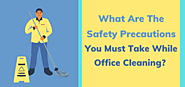What Are The Safety Precautions You Must Take While Office Cleaning?