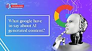 What google have to say about AI generated content?