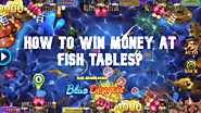 How to win money at fish tables?