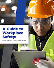 A Guide to Workplace Safety: Fast Facts, Tips, and More