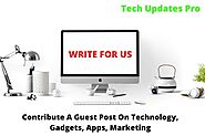 Technology Write For Us (Contribute A Guest Post) – Business, Marketing, Gadgets, Apps, AI