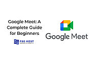 Google Meet: A Complete Guide for Beginners - F60 Host Support