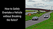 How to Safely Overtake a Vehicle without Breaking the Rules?