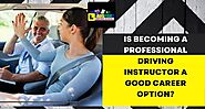 Is Becoming A Professional Driving Instructor A Good Career Option?