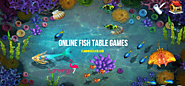 ONLINE FISH TABLE GAMES