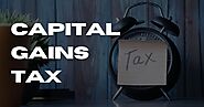 The Types of Capital Gains Tax and When You Have to Pay Them
