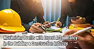 Maximising Profits with Expert Accountancy in the Building & Construction Industry