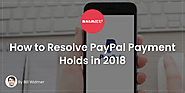 How to Resolve PayPal Payment Holds in 2018 | SaleHoo