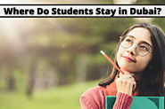 Where Do Students Stay in Dubai