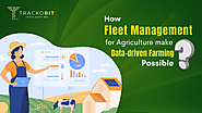 How Fleet Management for Agriculture make Data-driven Farming Possible?