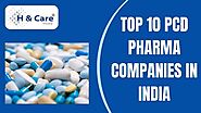 Top 10 PCD Pharma Companies In India- Best PCD Pharma Franchise Companies