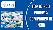 Top 10 PCD Pharma Companies In India [2024 List]