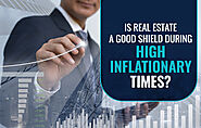 Is Real Estate a Good Shield During High Inflationary Times?