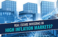 Real Estate Investing In High Inflation Markets?