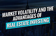 Market Volatility and the Advantage of Real Estate Investing