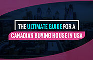 The ultimate guide for a Canadian buying house in USA