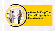 4 Ways To Keep Your Rental Property Low Maintenance