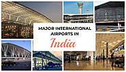 6 Major Airports in India While Flying from the USA