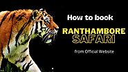How to book Ranthambore Tiger Safari online 2022 | Ultimate Guide to book Ranthambore Tiger Reserve