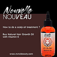 Wondering how to do a scalp oil treatment? Buy natural hair growth oil with vitamin E for hair