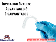 Invisalign Braces: Advantages & Disadvantages