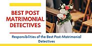 Responsibilities of the Best Post-Matrimonial Detectives - First Indian Detective Agency