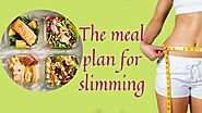 The meal plan for slimming...That's how you lose 20 kilos easily.
