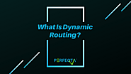 What Is Dynamic Routing? (And Why You Should Use It)