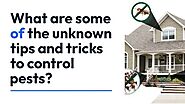What are some of the unknown tips and tricks to control pests?