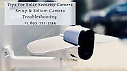 Tips For Solar Security Camera Offline Fixes 1-8057912114 Solar Powered Security Camera