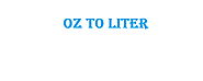 Latest OZ to Liter Conversion Chart - Math Auditor
