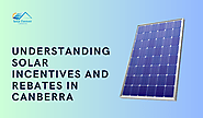 Understanding Solar Incentives and Rebates in Canberra – Solar Forever Canberra: Solar Installers, Solar Companies in...