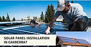 What are the Basic Requirements of Solar Panel Installation in Canberra?