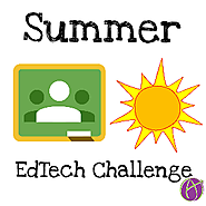 Google Classroom: Summer EdTech Challenge