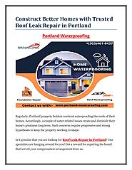 Construct Better Homes with Trusted Roof Leak Repair in Portland by Portland Waterproofing