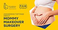 Top FAQs About Mommy Makeover Surgery
