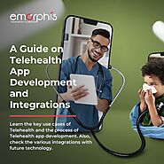 A Guide on Telehealth App Development and Integrations