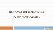 Best Places Like Beaconsfield To Try Pilates Classes