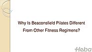 Why Is Beaconsfield Pilates Different From Other Fitness Regimens?