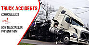 Truck Accidents: Common Causes and How Truckers Can Prevent Them