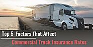 Top 5 Factors That Affect Your Commercial Truck Insurance Rates