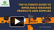 The Ultimate Guide to Wholesale Massage Products and Supplies